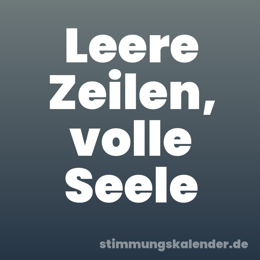 Leere Zeilen, volle Seele