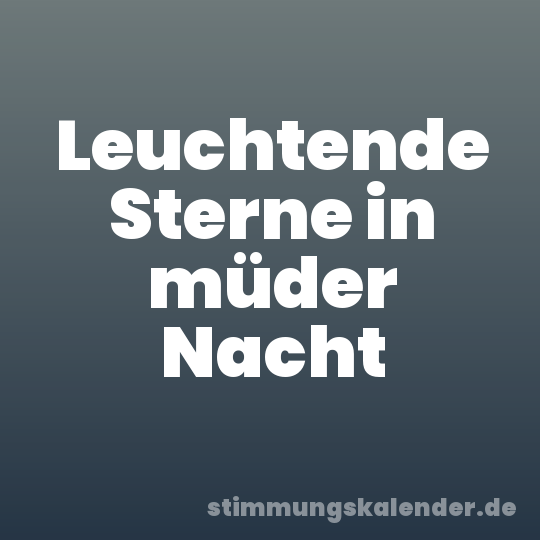 Leuchtende Sterne in müder Nacht