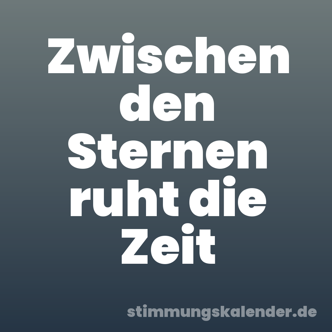 Zwischen den Sternen ruht die Zeit