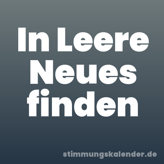 In Leere Neues finden