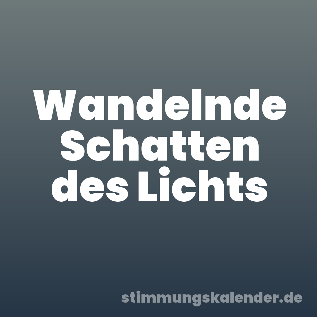 Wandelnde Schatten des Lichts