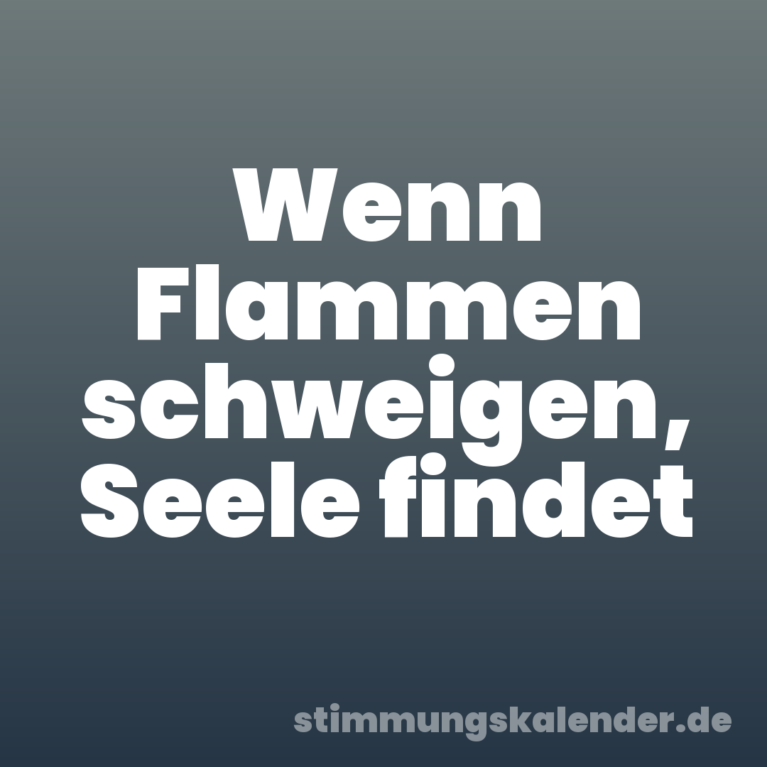 Wenn Flammen schweigen, Seele findet