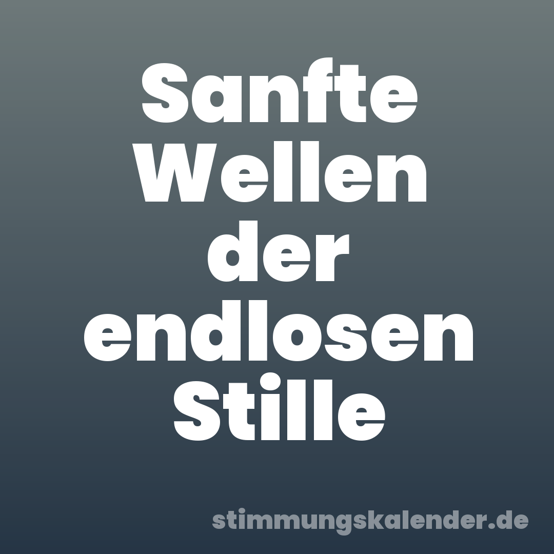 Sanfte Wellen der endlosen Stille