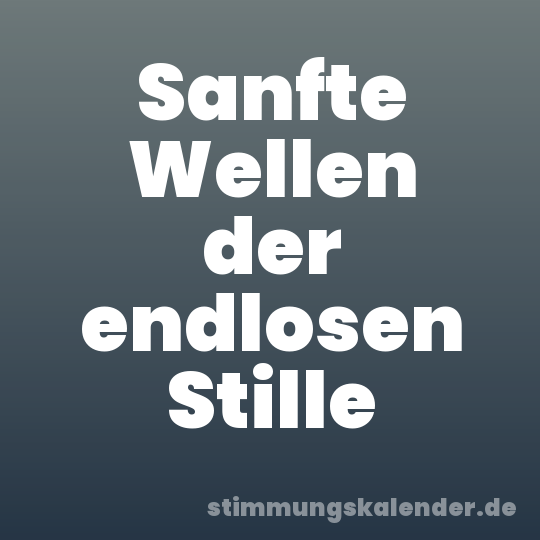 Sanfte Wellen der endlosen Stille