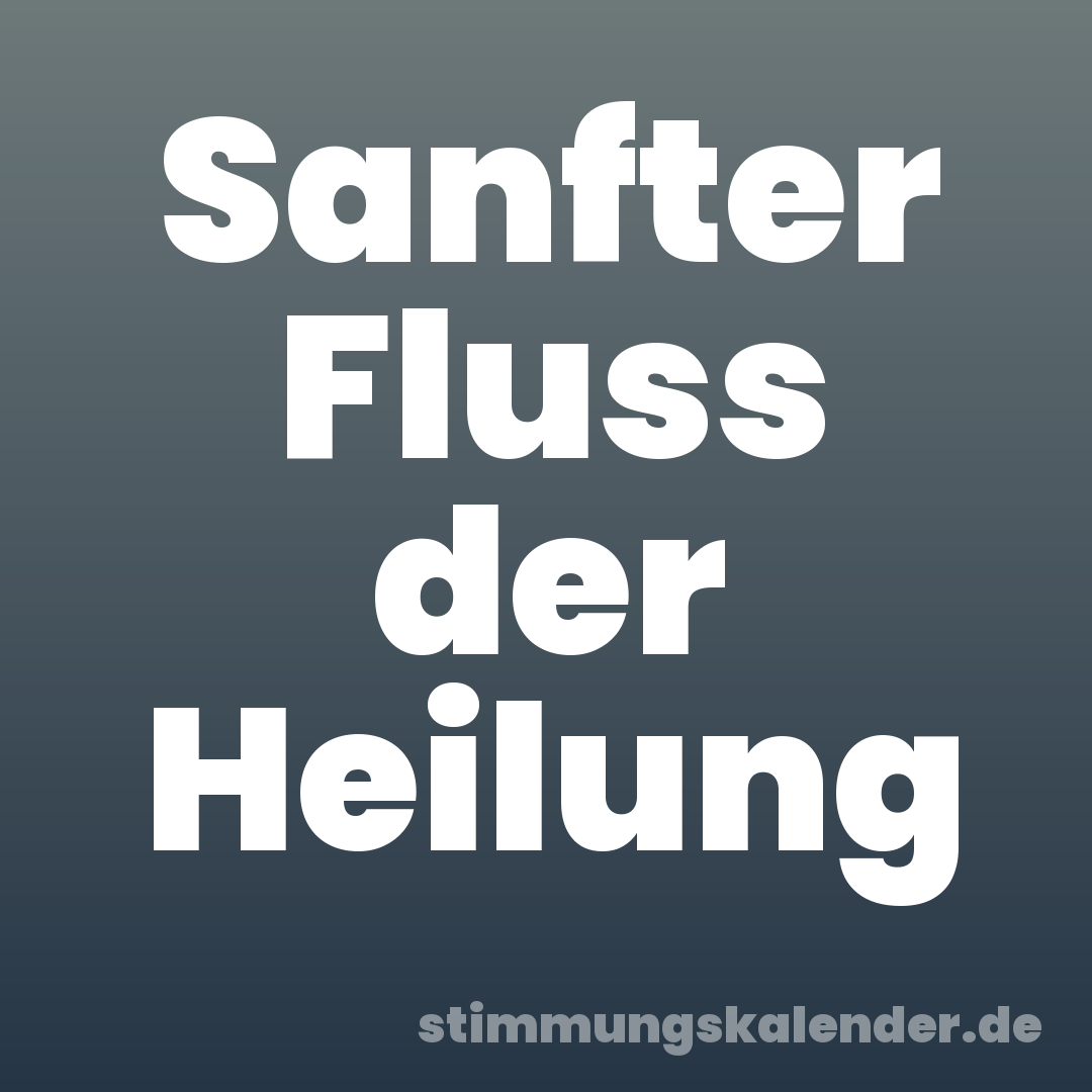 Sanfter Fluss der Heilung
