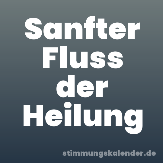Sanfter Fluss der Heilung