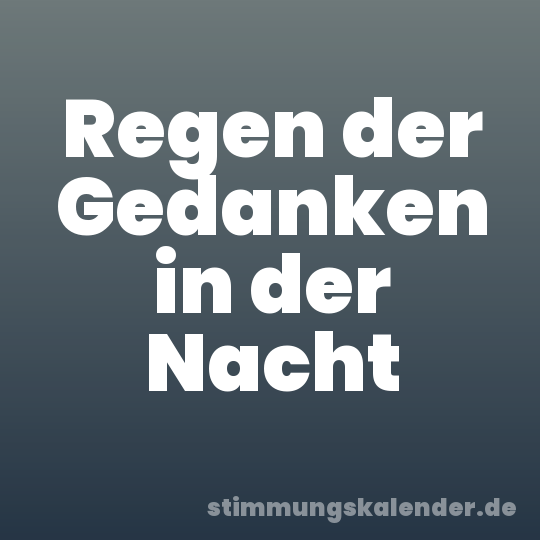 Regen der Gedanken in der Nacht