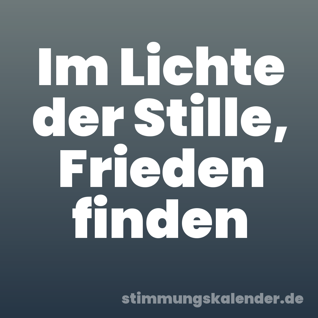 Im Lichte der Stille, Frieden finden