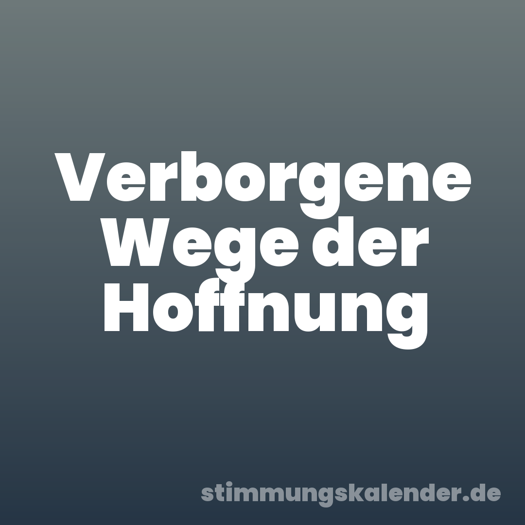 Verborgene Wege der Hoffnung