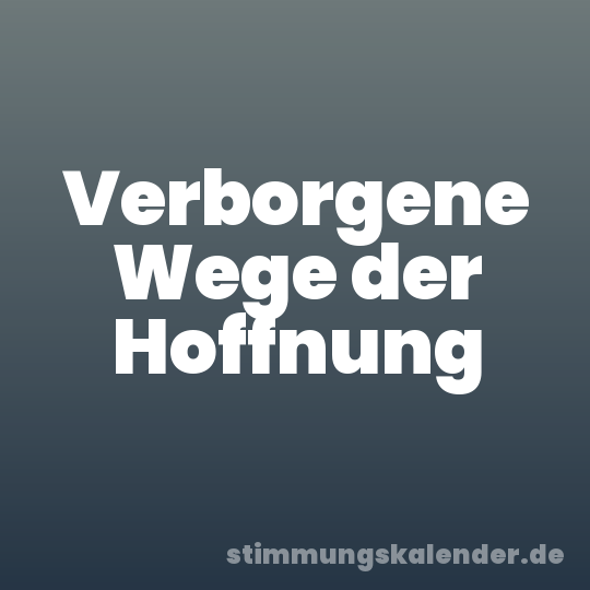 Verborgene Wege der Hoffnung