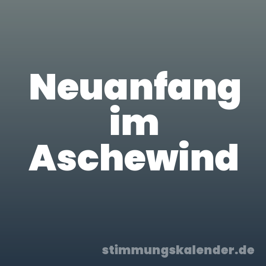 Neuanfang im Aschewind