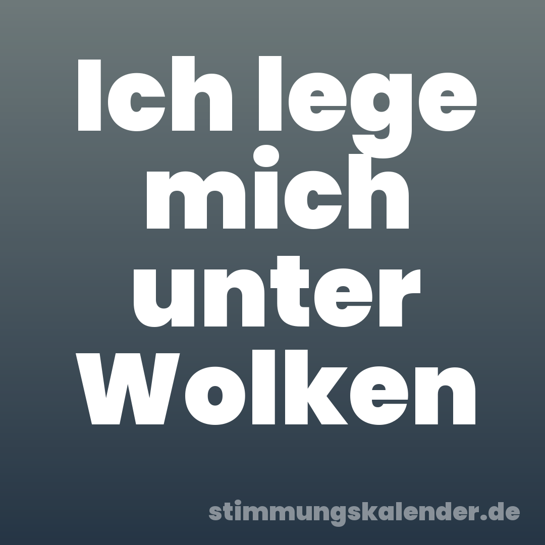 Ich lege mich unter Wolken