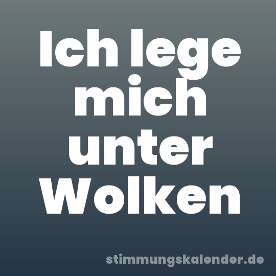 Ich lege mich unter Wolken