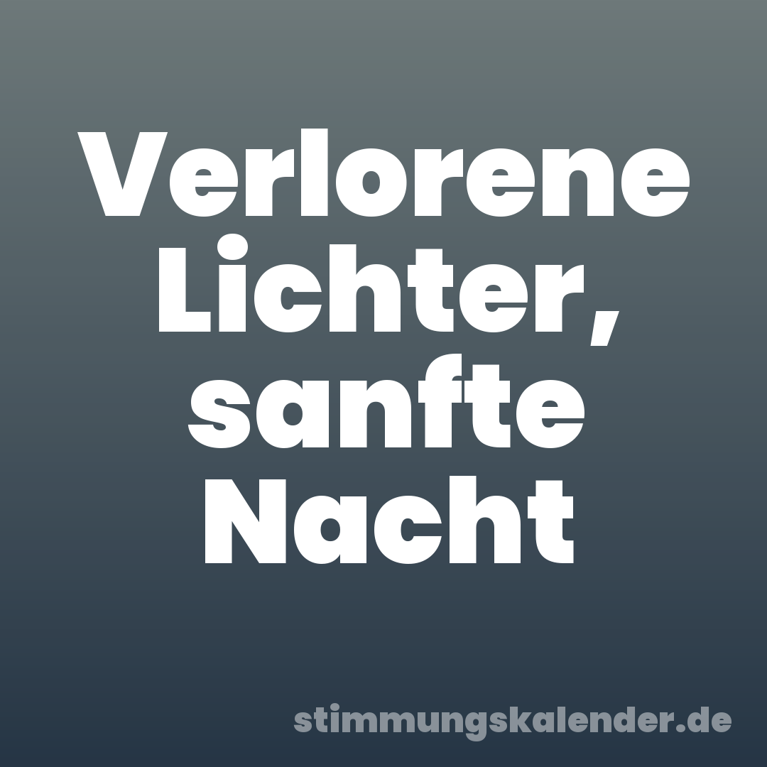 Verlorene Lichter, sanfte Nacht
