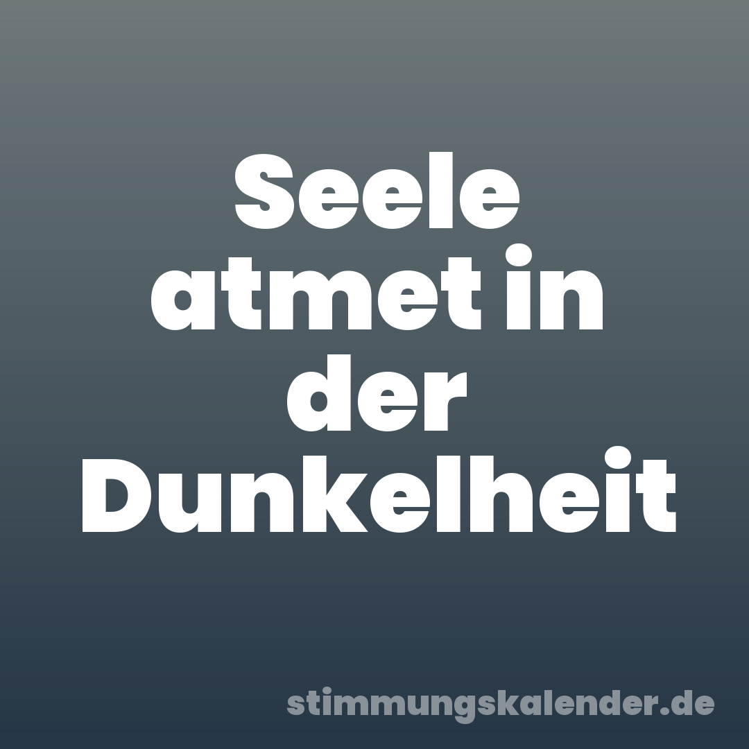 Seele atmet in der Dunkelheit