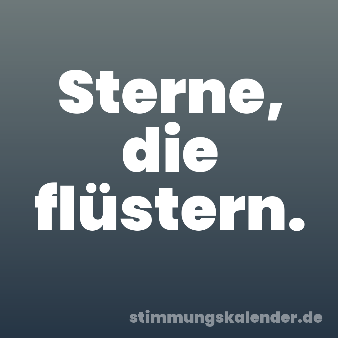 Sterne, die flüstern.