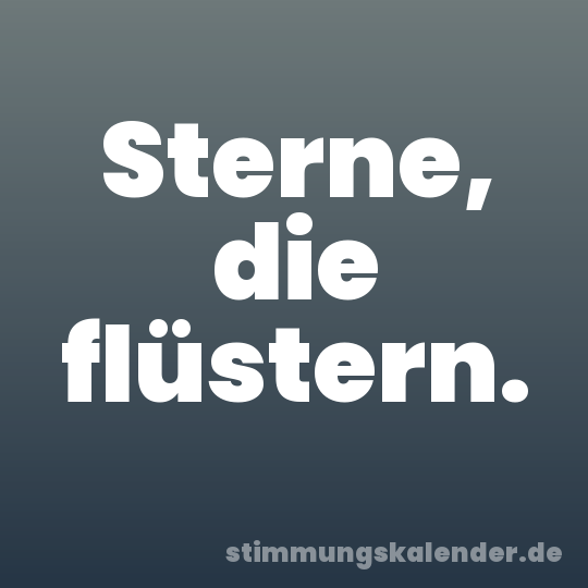Sterne, die flüstern.
