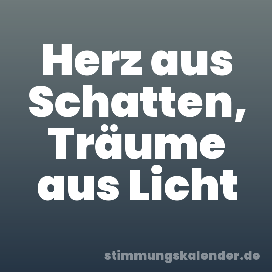 Herz aus Schatten, Träume aus Licht