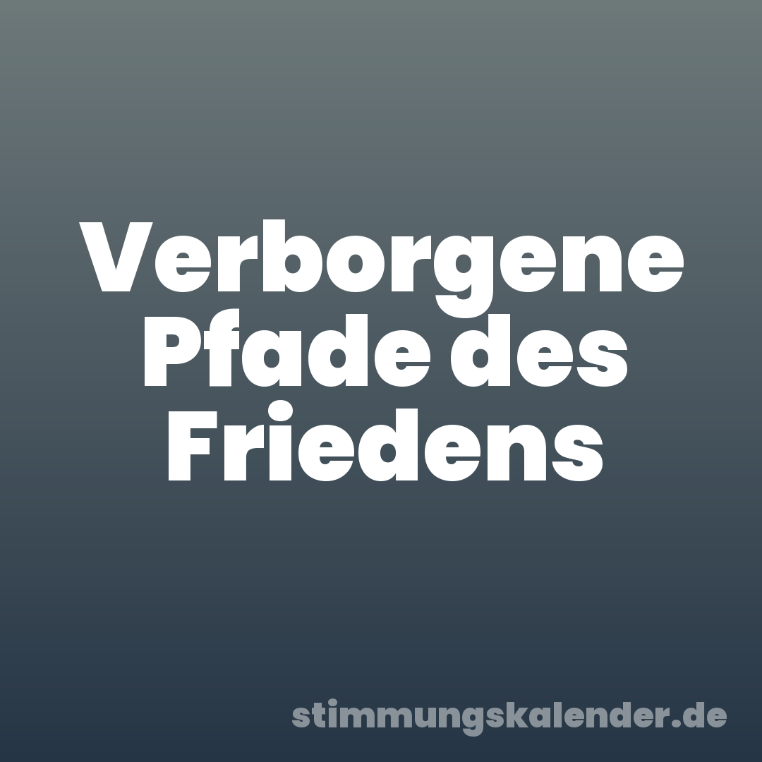 Verborgene Pfade des Friedens