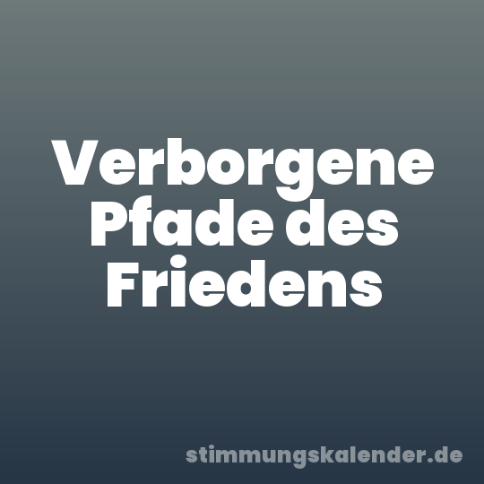 Verborgene Pfade des Friedens