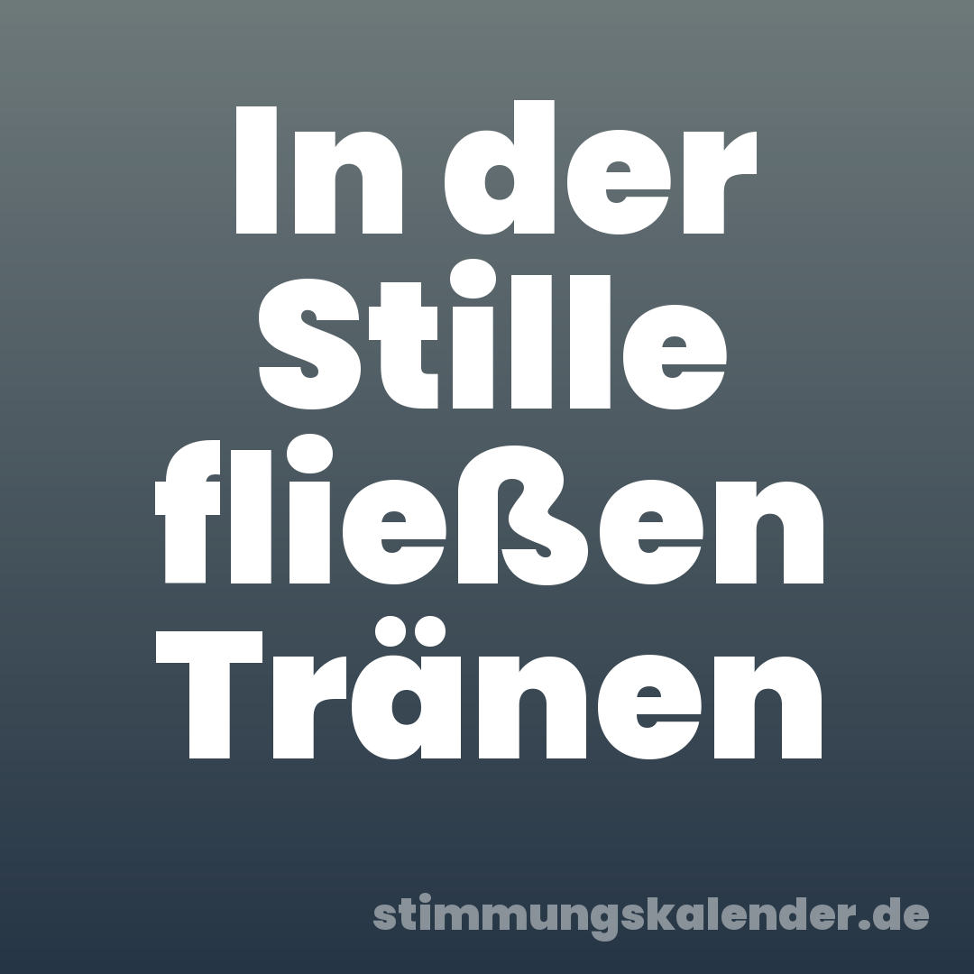 In der Stille fließen Tränen