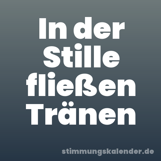 In der Stille fließen Tränen