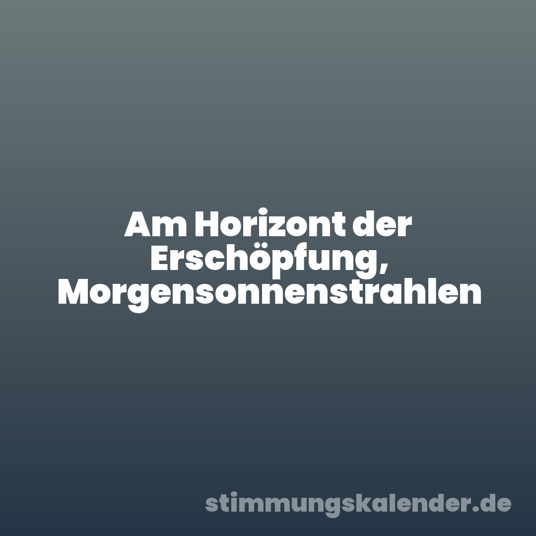Am Horizont der Erschöpfung, Morgensonnenstrahlen