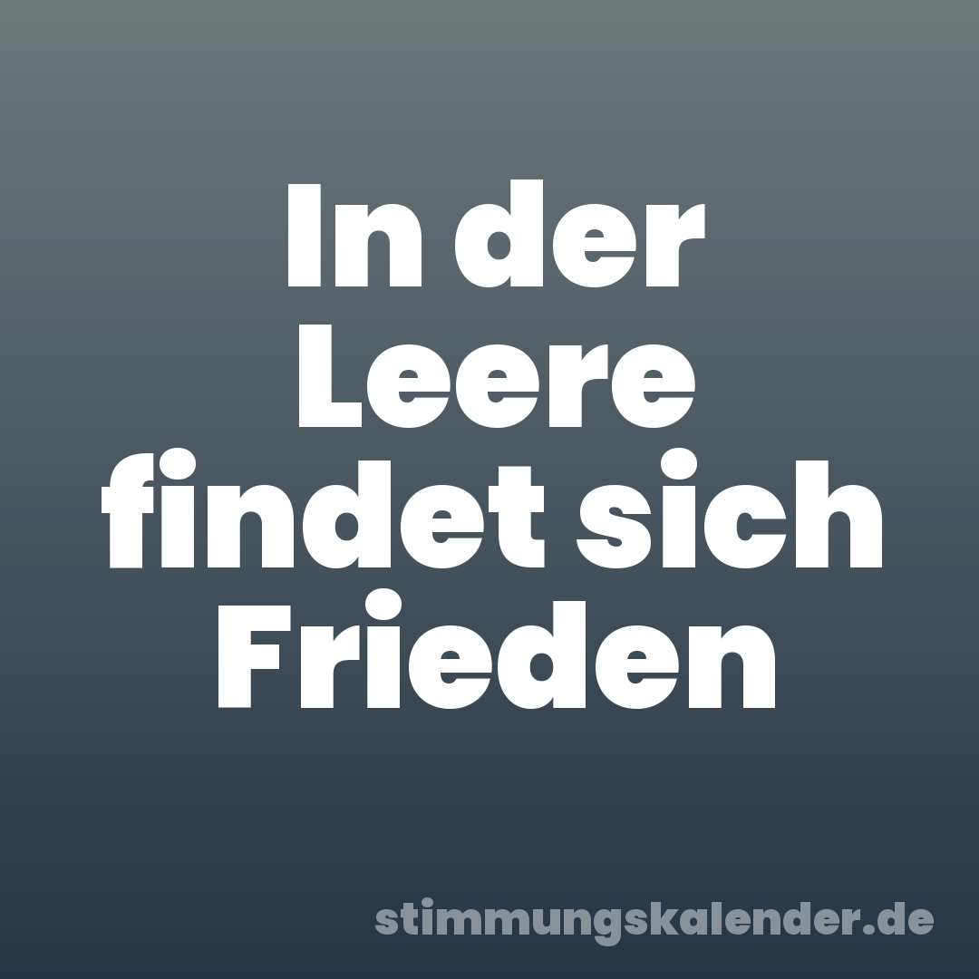 In der Leere findet sich Frieden