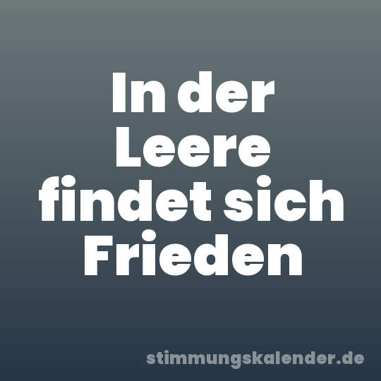 In der Leere findet sich Frieden