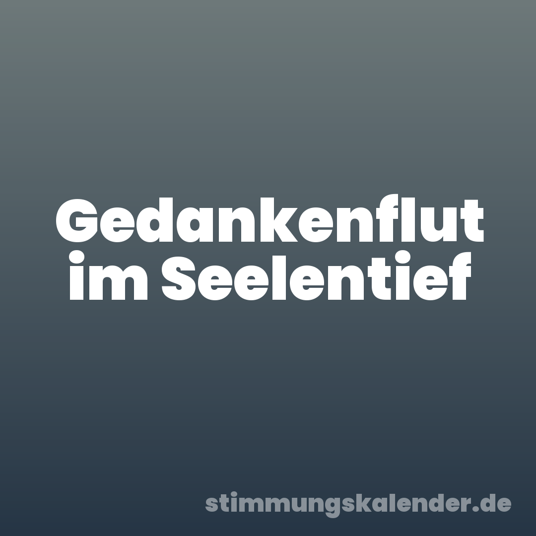 Gedankenflut im Seelentief
