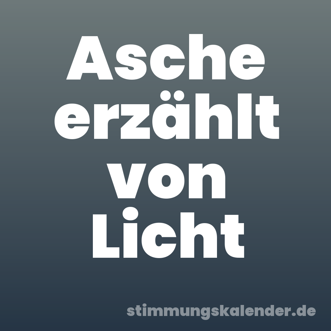 Asche erzählt von Licht