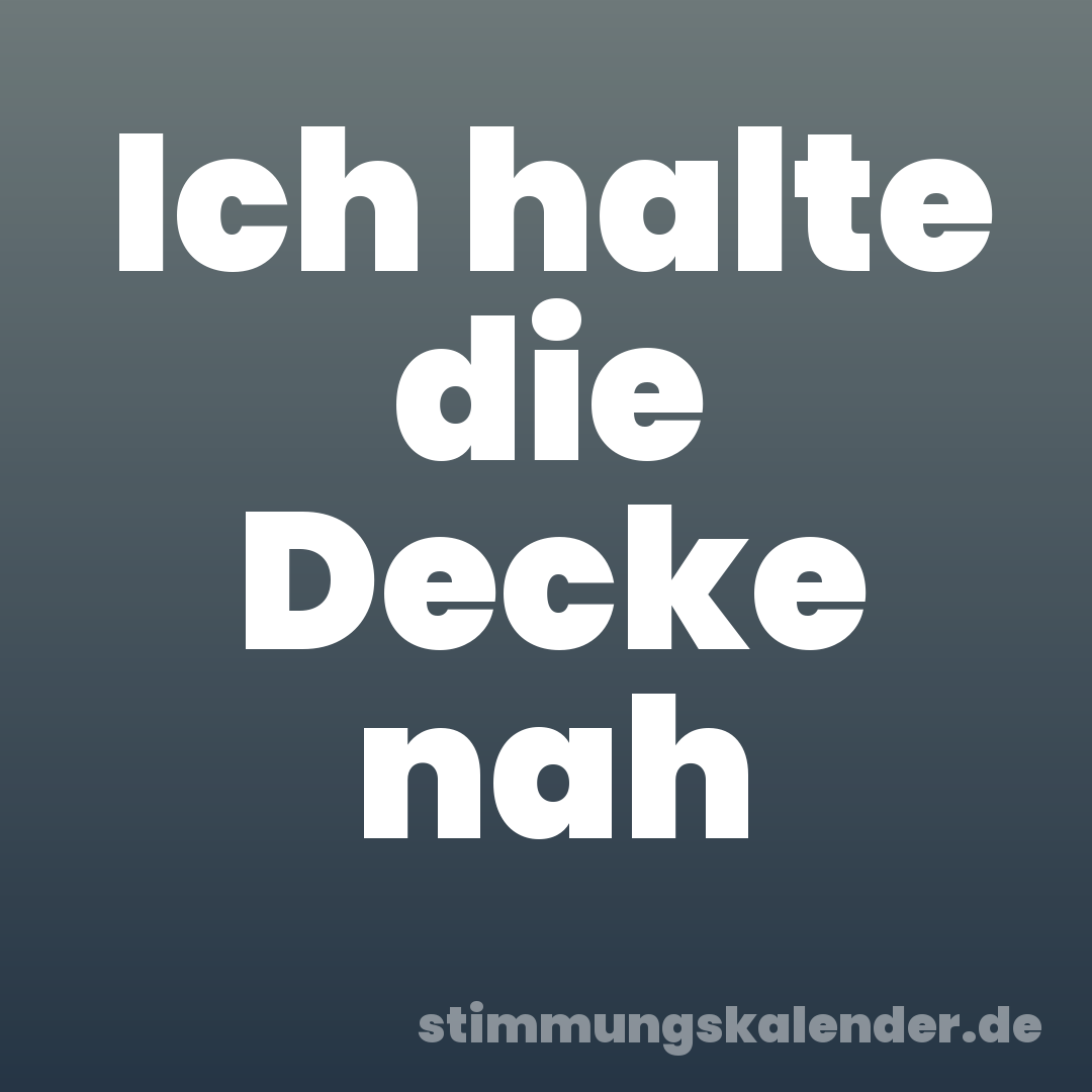 Ich halte die Decke nah