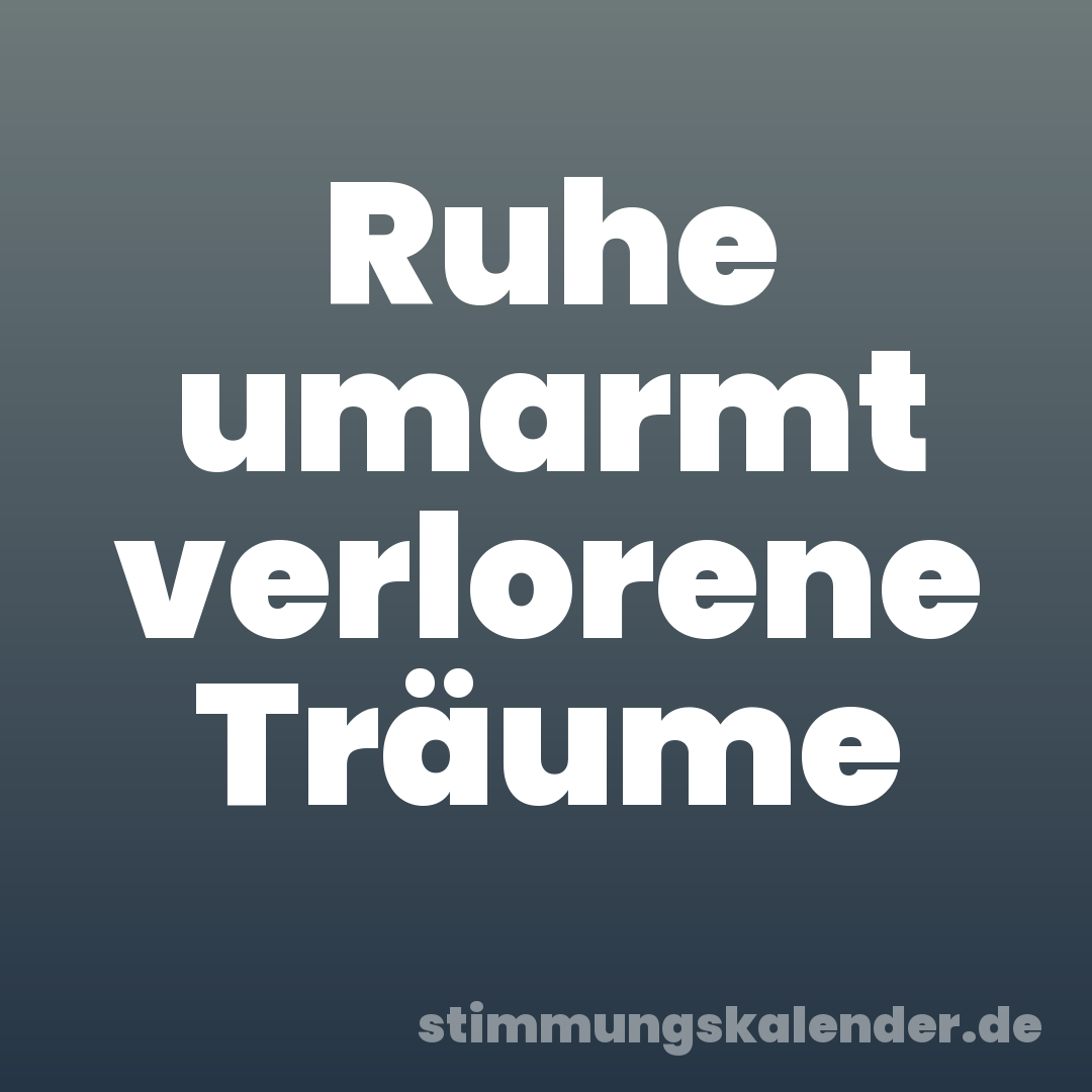 Ruhe umarmt verlorene Träume