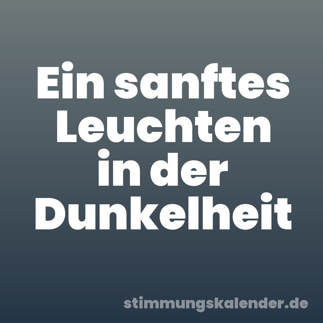 Ein sanftes Leuchten in der Dunkelheit