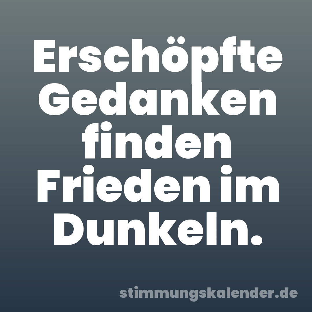 Erschöpfte Gedanken finden Frieden im Dunkeln.