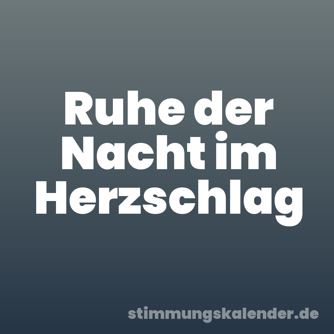 Ruhe der Nacht im Herzschlag