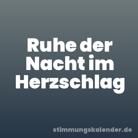 Ruhe der Nacht im Herzschlag