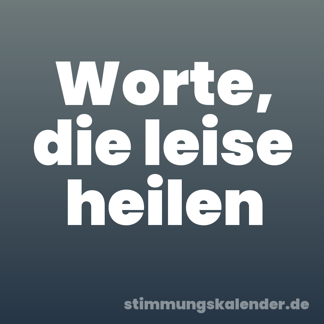 Worte, die leise heilen