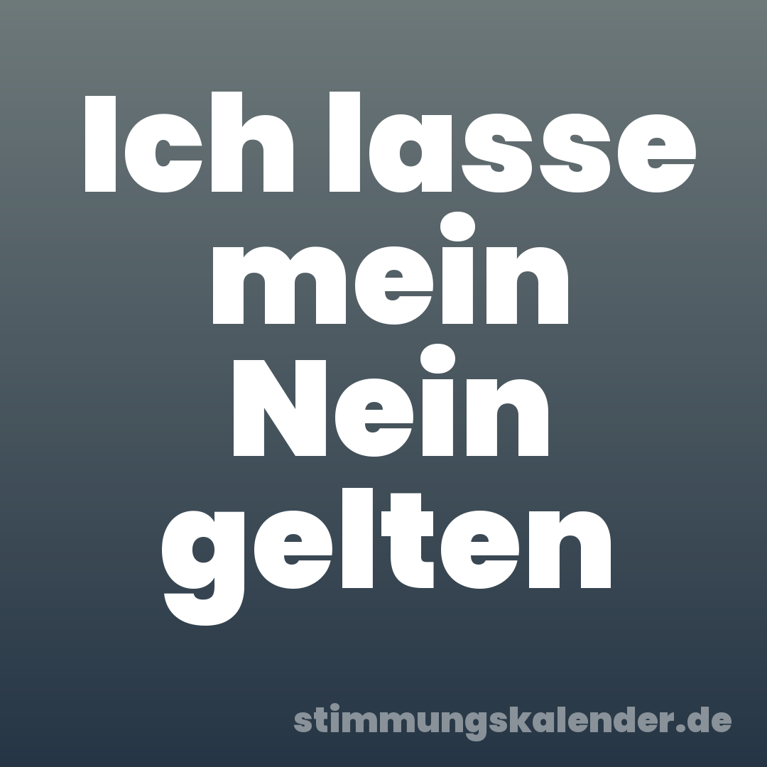 Ich lasse mein Nein gelten