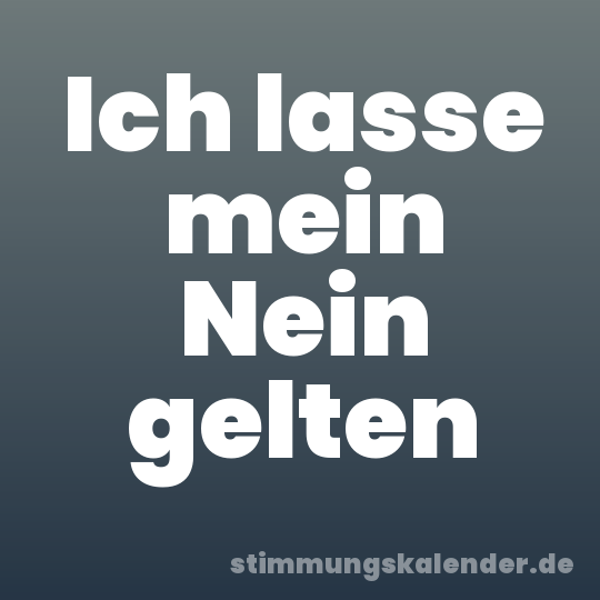 Ich lasse mein Nein gelten