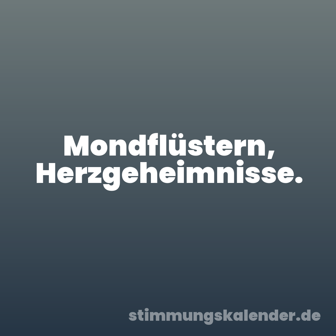 Mondflüstern, Herzgeheimnisse.