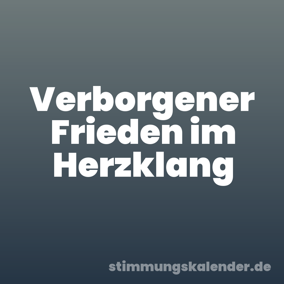 Verborgener Frieden im Herzklang