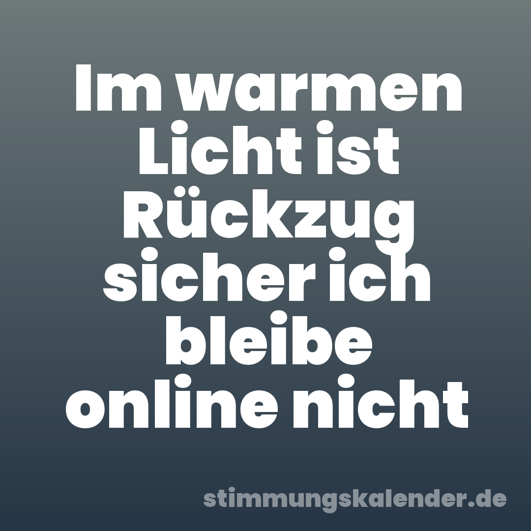 Im warmen Licht ist Rückzug sicher ich bleibe online nicht