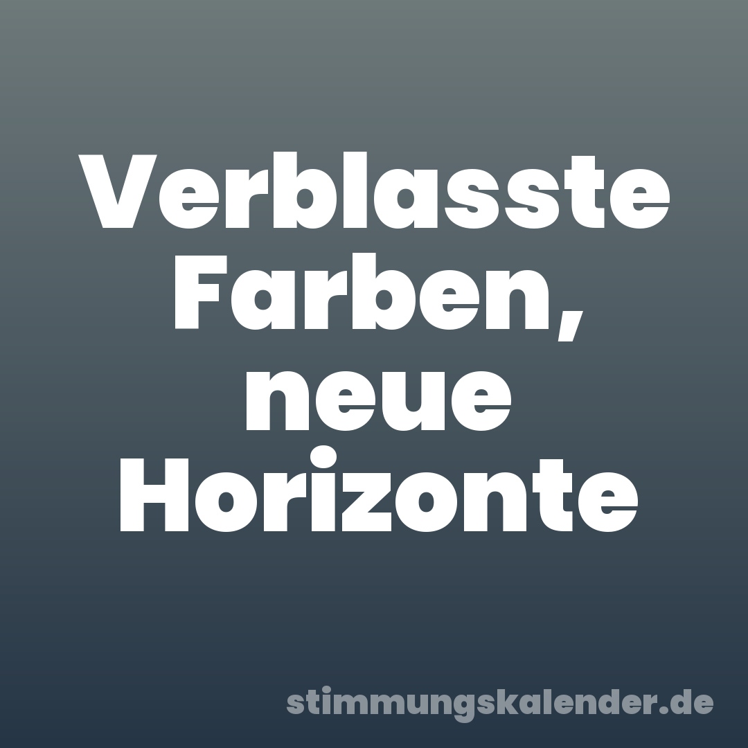 Verblasste Farben, neue Horizonte