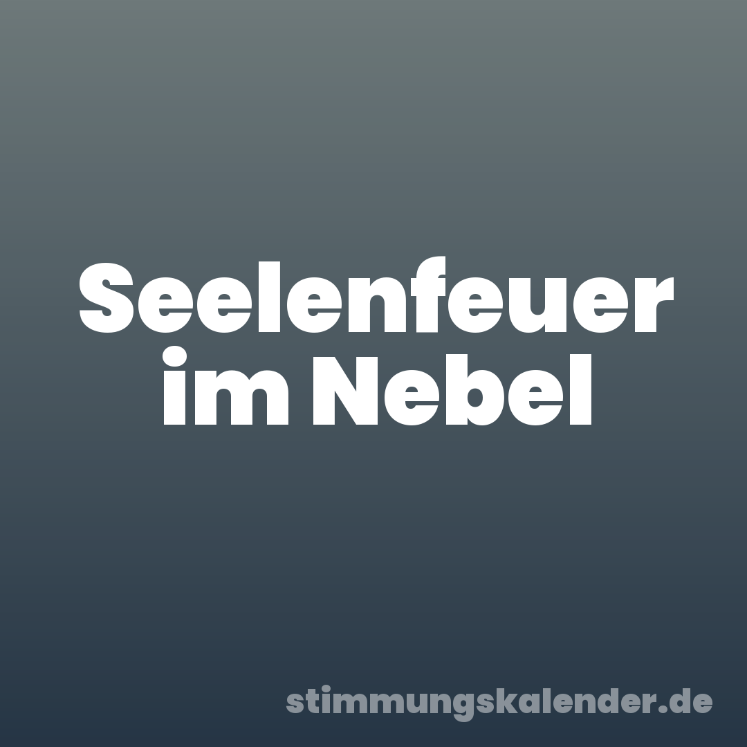 Seelenfeuer im Nebel