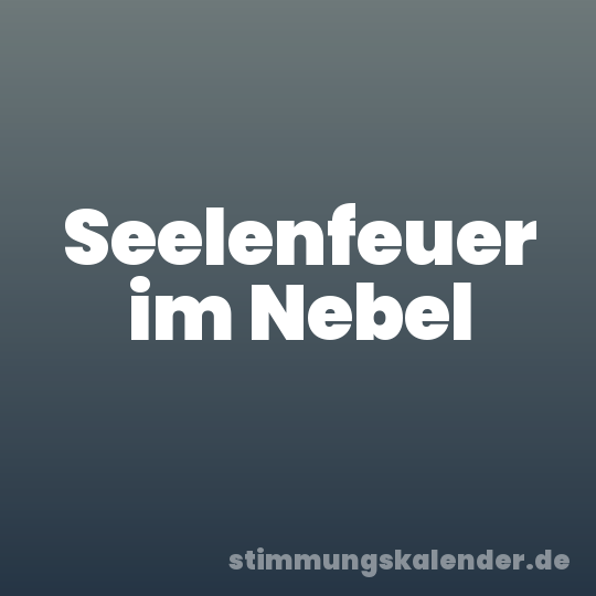 Seelenfeuer im Nebel