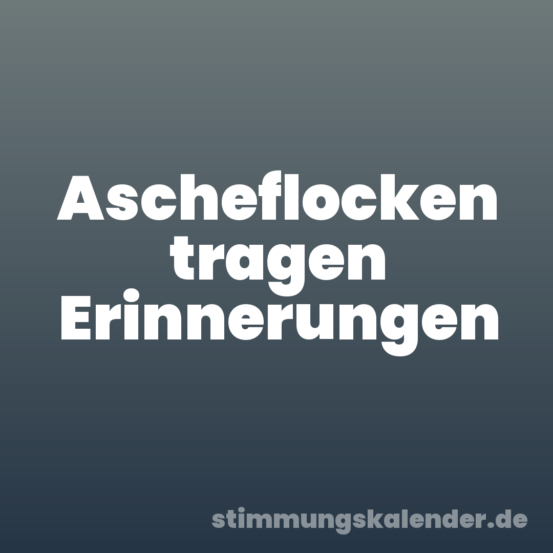 Ascheflocken tragen Erinnerungen