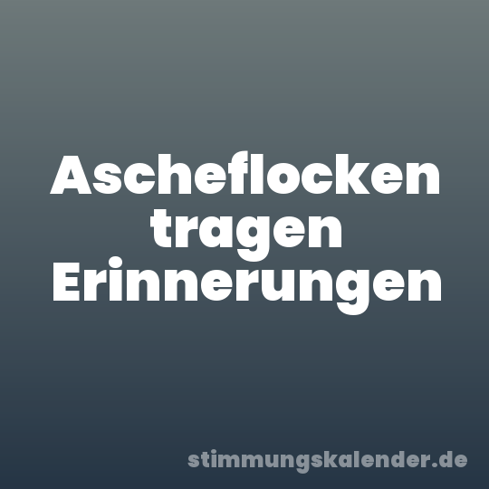 Ascheflocken tragen Erinnerungen