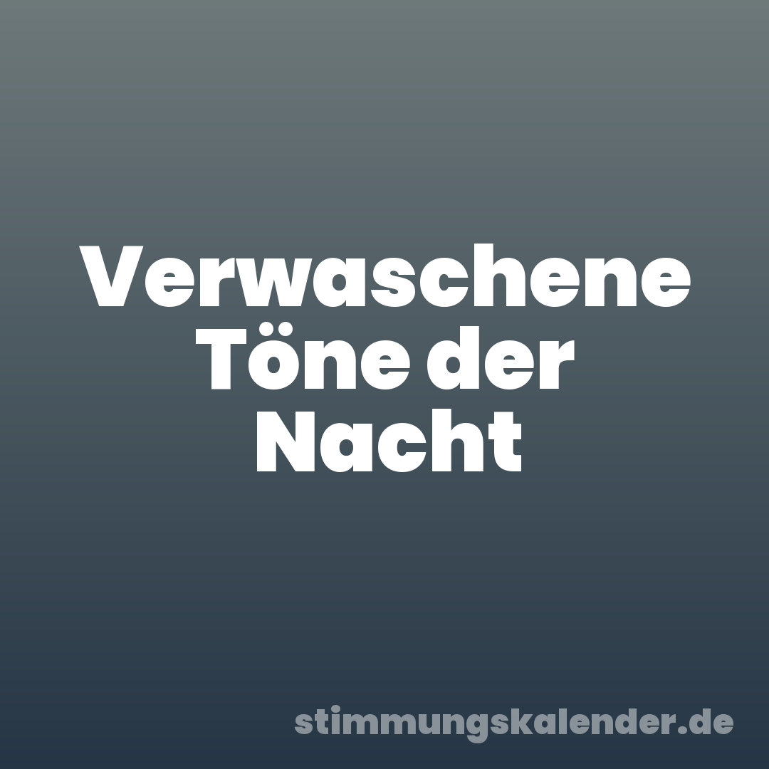 Verwaschene Töne der Nacht