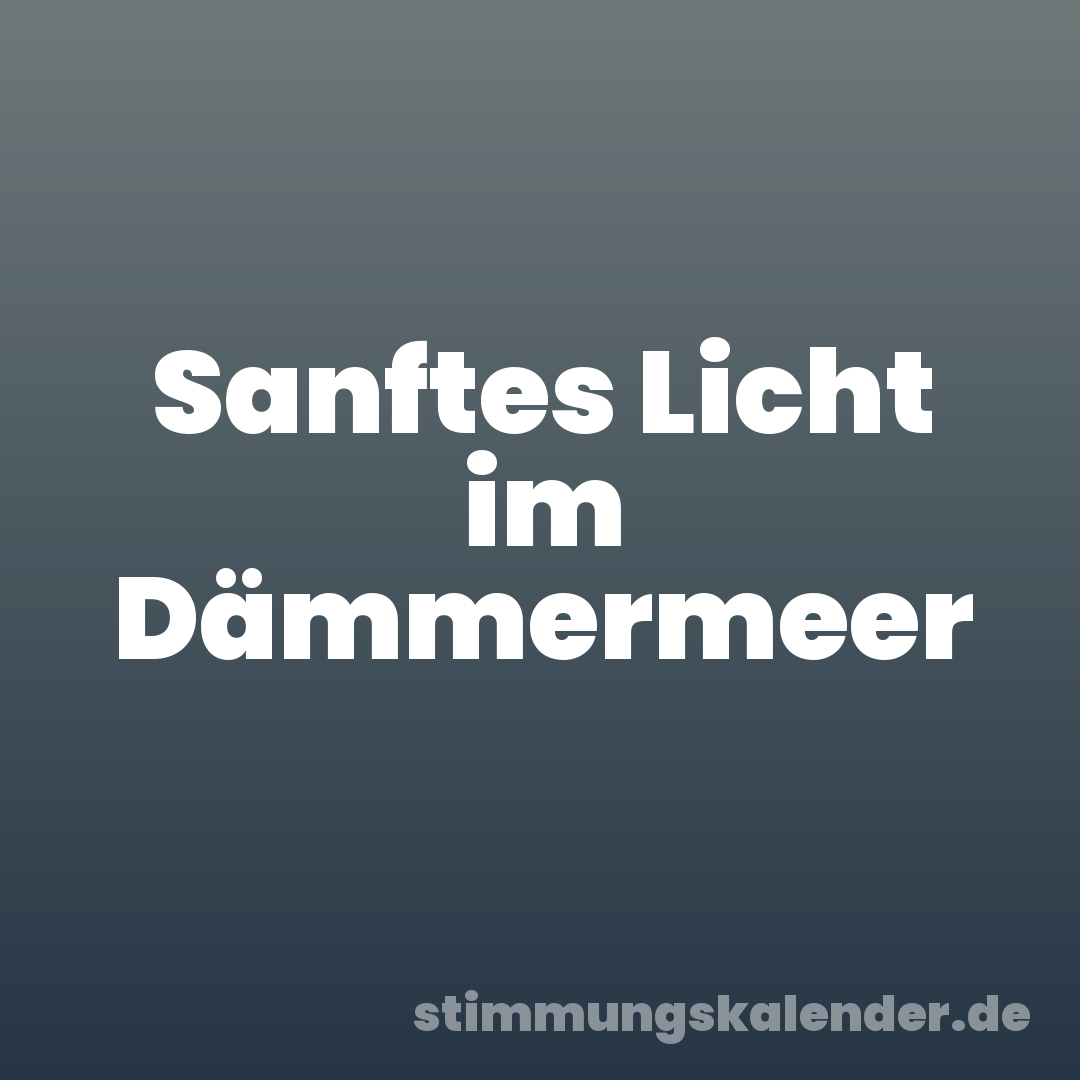 Sanftes Licht im Dämmermeer